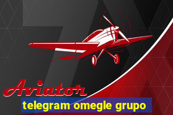 telegram omegle grupo